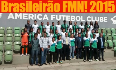 Brasileirão FEMININO CBF 2015 (MG in): Amércia apresenta equipe Feminina 2015!