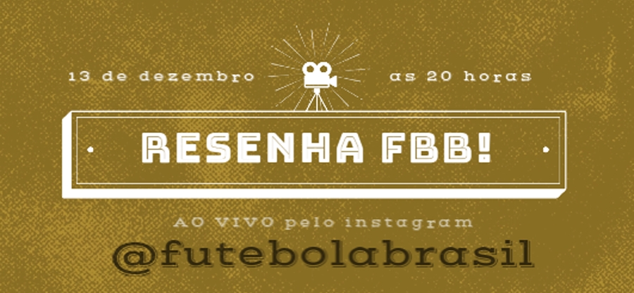 RESENHA FBB! AO VIVO hoje 13/12 as 20hs pelo Instagram - O RETORNO