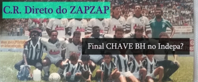 C.R. Direto do ZAPZAP: Final da Chave BH da Copa Itatiaia no INDEPA... Como Assim?!