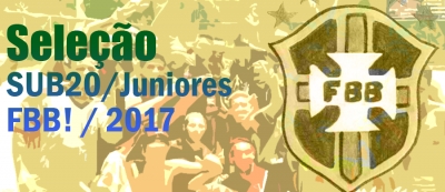 Seleção SUB20/Juniores FBB! 2017 – Eis os MELHORES!