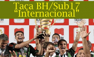 Taça BH: Sub-17, internacional e cada vez mais forte