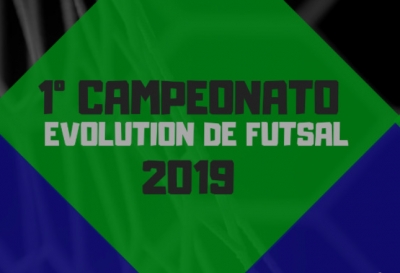 1° Campeonato Evolution de Futsal 2019 - Informações!