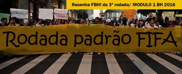 RESENHA FBH! DA 3ª RODADA MODULO 1 DIVISÃO ESPECIAL 2016 - BH: Protestar e vencer!