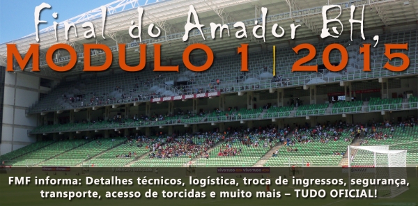 FINAL do Campeonato Amador de BH 2015 – MODULO 1: Detalhes, INGRESSOS, acessos, horários, logística e mais informações OFICIAIS!