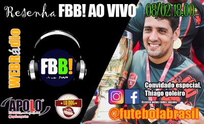 RESENHA FBB! AO VIVO = 08 de FEV 2020, com Thiago Goleiro!