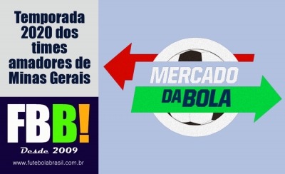 MERCADO da BOLA (FBB!) MG 2020 - Chegada e saída de craques dos times amadores!